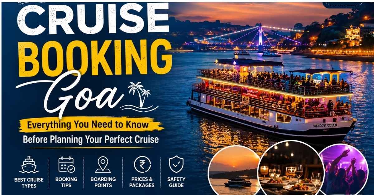 Cruise Booking Goa: Everything You Need to Know Before Planning Your Perfect River Cruise (2026 Guide)